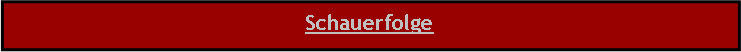 Textfeld: Schauerfolge