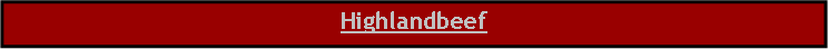 Textfeld: Highlandbeef